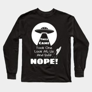 They Came and Said Nope - Funny UFO Alien Black Long Sleeve T-Shirt